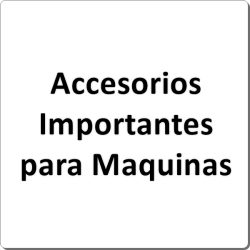 Accesorios Importantes para Maquinas